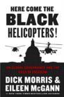 Image for Here come the black helicopters!: UN global governance and the loss of freedom