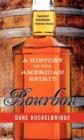 Image for Bourbon : A History of the American Spirit