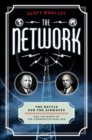 Image for The network: the battle for the airwaves and the birth of the communications age