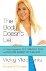 Image for The body doesn&#39;t lie  : a 3-step program to end chronic pain and become positively radiant