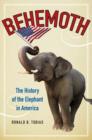 Image for Behemoth: the history of the elephant in America