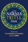 Image for The Narnia trivia book: inspired by The Chronicles of Narnia by C.S. Lewis