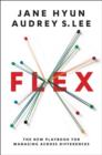 Image for Flex: the new playbook for managing across differences