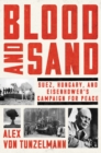 Image for Blood and Sand : Suez, Hungary, and Eisenhower&#39;s Campaign for Peace