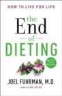Image for The End of Dieting : How to Live for Life