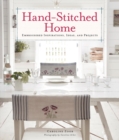 Image for Hand-Stitched Home : Embroidered Inspirations, Ideas, and Projects