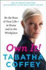 Image for Own It!: Be the Boss of Your Life--at Home and in the Workplace