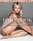 Image for Body Book: The Law of Hunger, the Science of Strength, and Other Ways to Love Your Amazing Body
