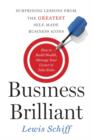 Image for Business brilliant: surprising lessons from the greatest self-made business icons