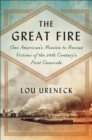 Image for Great Fire: One American&#39;s Mission to Rescue Victims of the 20th Century&#39;s First Genocide