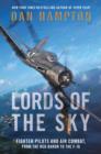 Image for Lords of the sky: fighter pilots and air combat, from the Red Baron to the F-16