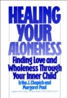 Image for Healing your aloneness: finding love and wholeness through your inner child