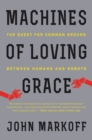 Image for Machines of loving grace  : the quest for common ground between humans and robots
