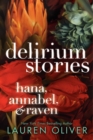Image for Delirium Stories: Hana, Annabel, and Raven