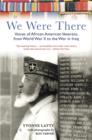 Image for We Were There: Voices of African American Veterans from World War Ii to the War in Iraq.
