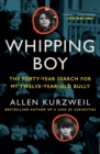 Image for Whipping boy  : the forty-year search for my twelve-year-old bully