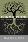 Image for Convictions: how I learned what matters most