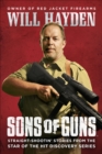 Image for Sons of Guns: Straight-Shootin&#39; Stories from the Star of the Hit Discovery Series
