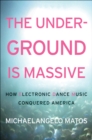 Image for The underground is massive: how electronic dance music conquered America