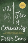 Image for The Sin of Certainty : Why God Desires Our Trust More Than Our &quot;Correct&quot; Beliefs
