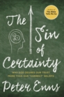 Image for The Sin Of Certainty: Why God Prefers That We Trust Him More Than Think Correctly About Him
