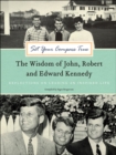 Image for Set your compass true: the wisdom of John, Robert &amp; Edward Kennedy : Reflections on leading an inspired life