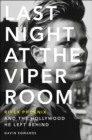 Image for Last night at the Viper Room: River Phoenix and the Hollywood he left behind