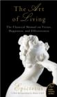 Image for Art of Living: The Classical Mannual on Virtue, Happiness, and Effectiveness
