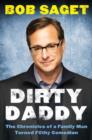 Image for Dirty daddy: the chronicles of a family man turned filthy comedian
