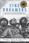 Image for Like Dreamers: The Story of the Israeli Paratroopers Who Reunited Jerusalem and Divided a Nation