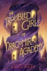 Image for The Troubled Girls of Dragomir Academy