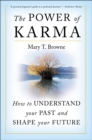 Image for The Power of Karma: How to Understand Your Past and Shape Your Future.