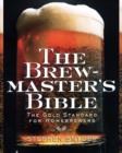 Image for The Brewmaster&#39;s Bible: The Gold Standard for Homebrewers