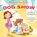 Image for How to Behave at a Dog Show