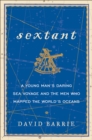 Image for Sextant: A Young Man&#39;s Daring Sea Voyage and the Men Who Mapped the World&#39;s Oceans
