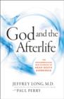 Image for God and the Afterlife : The Groundbreaking New Evidence for God and Near-Death Experience