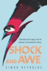 Image for Shock and awe  : glam rock and its legacy from the seventies to the twenty-first century