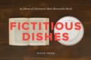 Image for Fictitious dishes: an album of literature&#39;s most memorable meals