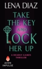 Image for Take the Key and Lock Her Up : A Deadly Games Thriller