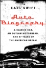 Image for Auto Biography: A Classic Car, an Outlaw Motorhead, and 57 Years of the American Dream