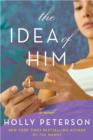 Image for The idea of him: a novel