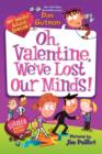 Image for My Weird School Special: Oh, Valentine, We&#39;ve Lost Our Minds!