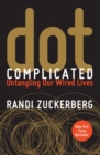Image for Dot Complicated : Untangling Our Wired Lives