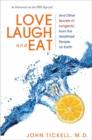 Image for Love, Laugh, and Eat : And Other Secrets of Longevity from the Healthiest People on Earth