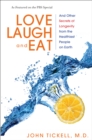 Image for Love, laugh, and eat: and other longevity secrets of the healthiest people on earth
