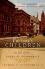 Image for Fortune&#39;s Children: The Fall of the House of Vanderbilt