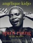 Image for Spirit rising: my life, my music