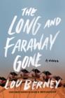 Image for The Long and Faraway Gone: A Novel