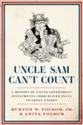Image for Uncle Sam Can&#39;t Count: A History of Failed Government Investments, from Beaver Pelts to Green Energy