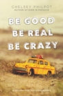 Image for Be Good Be Real Be Crazy